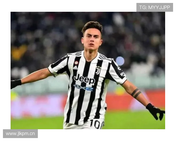 迪巴拉：从巴勒莫天才到尤文接班人的生涯轨迹解析