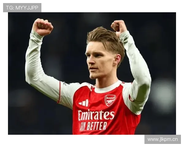 厄德高在阿森纳进攻体系中的核心地位解析